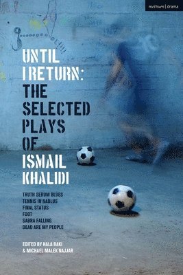 bokomslag Until I Return: The Selected Plays of Ismail Khalidi