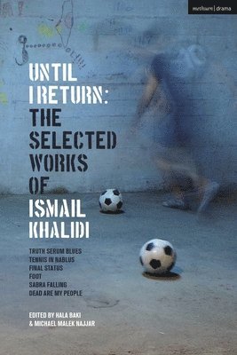 bokomslag Until I Return: The Selected Plays of Ismail Khalidi