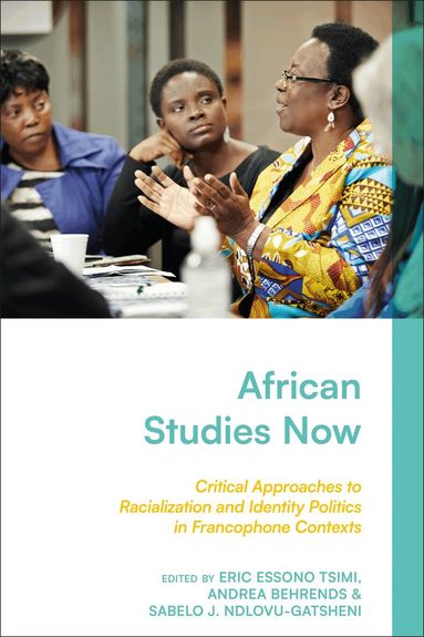 Eric Essono Tsimi, Andrea Behrends, Sabelo Ndlovu-Gatsheni - African Studies Now, Inbunden