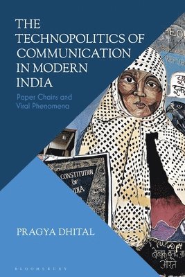 bokomslag The Technopolitics of Communication in Modern India: Paper Chains and Viral Phenomena