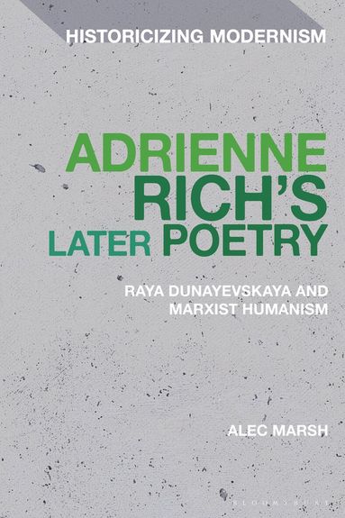 Alec Marsh, Matthew Feldman, Erik Tonning - Adrienne Rich’s Later Poetry, Häftad