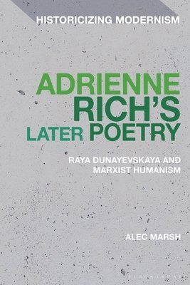 bokomslag Adrienne Rich's Later Poetry: Raya Dunayevskaya and Marxist-Humanism