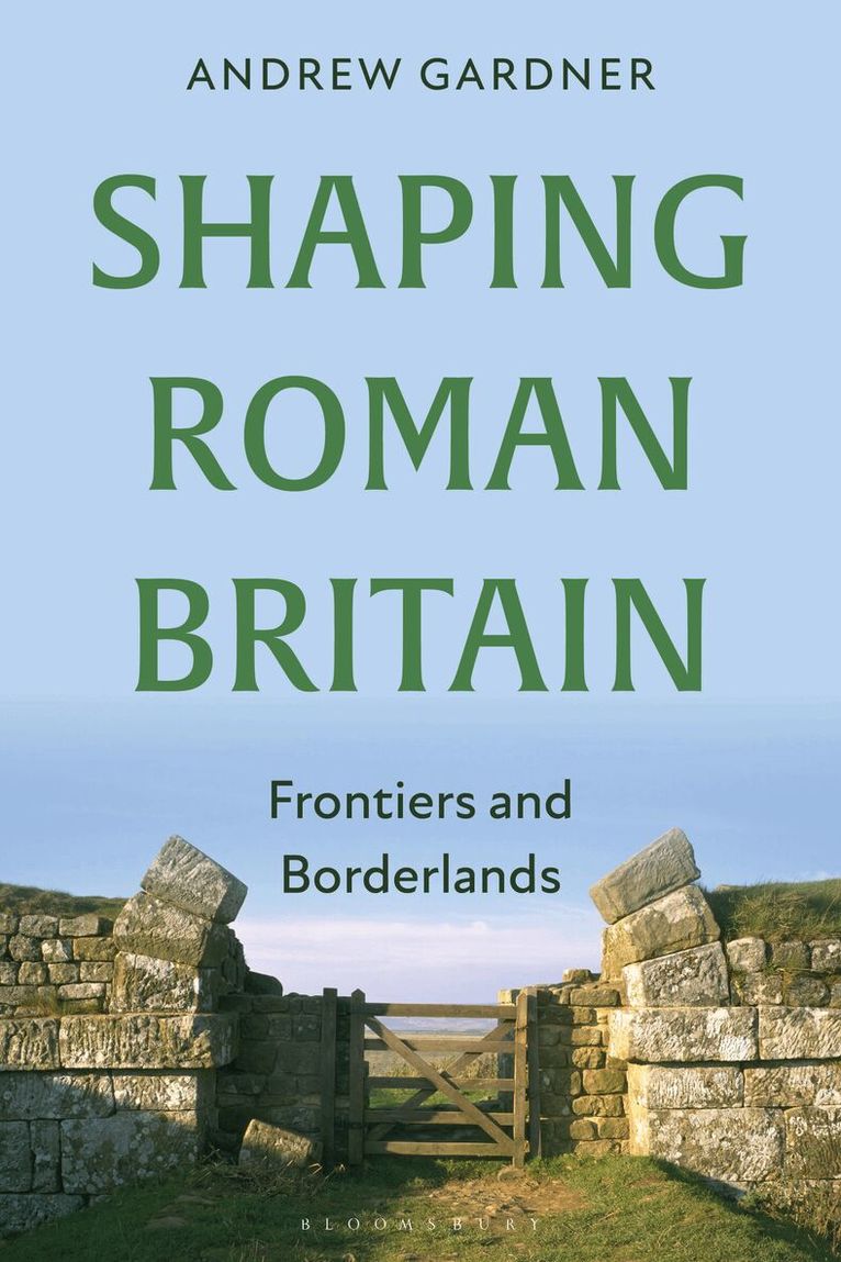 Andrew Gardner - Shaping Roman Britain, Häftad