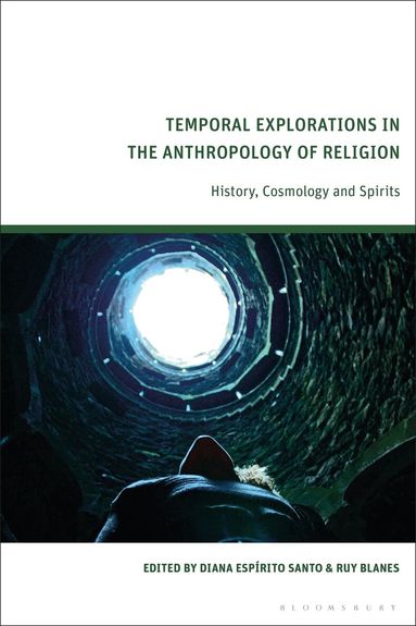 Diana Espírito Santo, Ruy Blanes - Temporal Explorations in the Anthropology of Religion, Inbunden