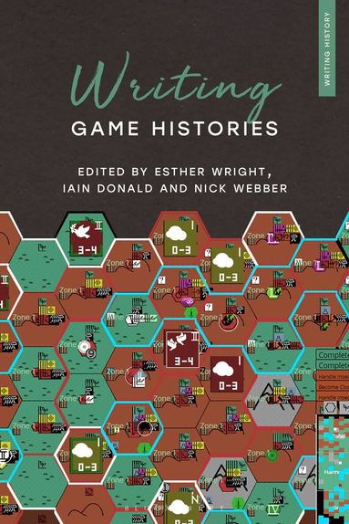 Esther Wright, Iain Donald, Nick Webber - Writing Game Histories, Inbunden
