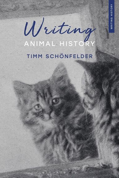 Timm Schönfelder, Heiko Feldner - Writing Animal History, Inbunden