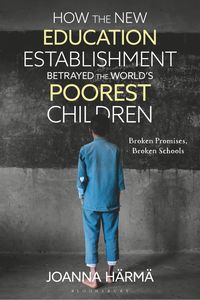 bokomslag How The New Education Establishment Betrayed The Worlds Poorest Children