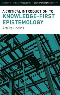 bokomslag A Critical Introduction to Knowledge-First Epistemology