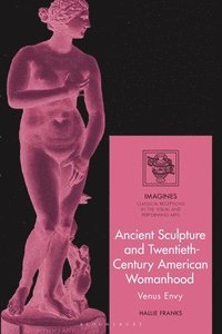 bokomslag Ancient Sculpture and Twentieth-Century American Womanhood