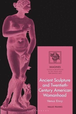 bokomslag Ancient Sculpture and Twentieth-Century American Womanhood