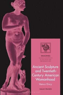 Ancient Sculpture and Twentieth-Century American Womanhood 1