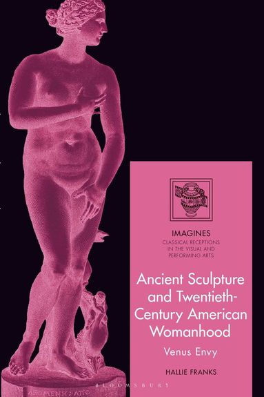Hallie Franks, Filippo Carlà-Uhink, Martin Lindner - Ancient Sculpture and Twentieth-Century American Womanhood, Häftad