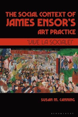 bokomslag The Social Context of James Ensors Art Practice