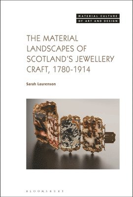 Sarah Laurenson, UK) Laurenson, Sarah (National Museums Scotland, Michael Yonan - Material Landscapes of Scotland’s Jewellery Craft, 1780-1914, Häftad
