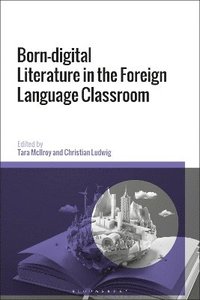 bokomslag Born-digital Literature in the Foreign Language Classroom