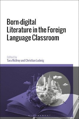 bokomslag Born-digital Literature in the Foreign Language Classroom