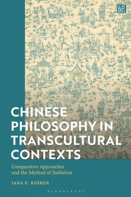 bokomslag Chinese Philosophy in Transcultural Contexts: Comparative Approaches and the Method of Sublation