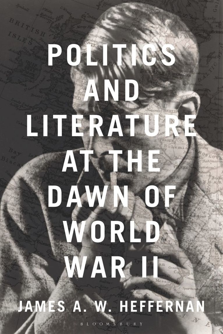 James A. W. Heffernan, USA) Heffernan, James A. W. (Dartmouth College, James A W Heffernan - Politics and Literature at the Dawn of World War II, Häftad