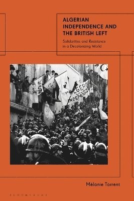 bokomslag Algerian Independence and the British Left