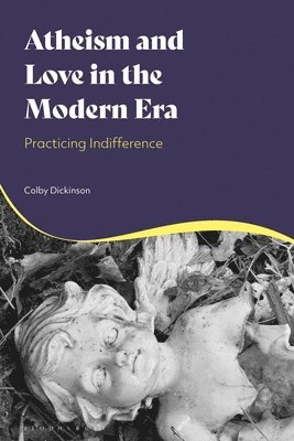 Atheism and Love in the Modern Era: Practicing Indifference
