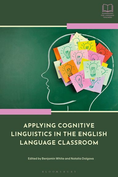 Benjamin White, Natalia Dolgova - Applying Cognitive Linguistics in the English Language Classroom, Häftad