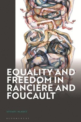 Stuart Blaney, UK) Blaney, Dr Stuart (Staffordshire University - Equality and Freedom in Rancière and Foucault, Inbunden