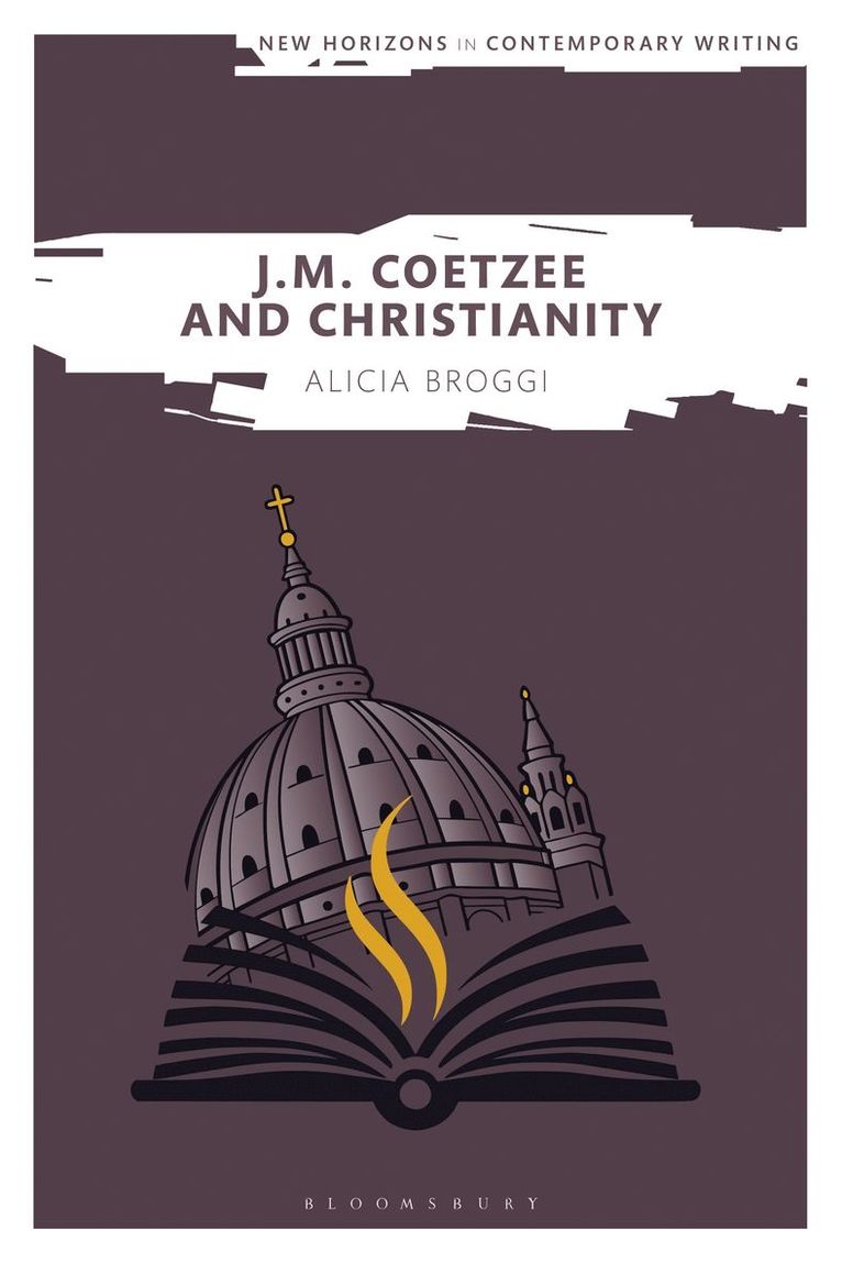 Alicia Broggi, UK) Broggi, Alicia (Independent scholar, Bryan Cheyette, Martin Paul Eve - J. M. Coetzee and Christianity, Inbunden