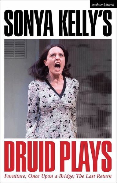 Sonya Kelly - Sonya Kelly’s Druid Plays, Inbunden