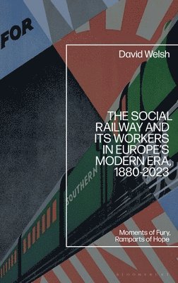 bokomslag Social Railway and Its Workers in Europe's Modern Era, 1880-2023