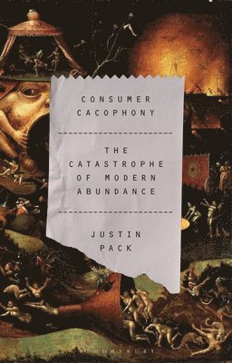 Justin Pack, USA) Pack, Dr Justin (California State University, Stanislaus - Consumer Cacophony, Inbunden