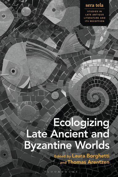 Laura Borghetti, Thomas Arentzen - Ecologizing Late Ancient and Byzantine Worlds, Inbunden