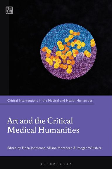 Fiona Johnstone, Allison Morehead, Imogen Wiltshire - Art and the Critical Medical Humanities, Inbunden