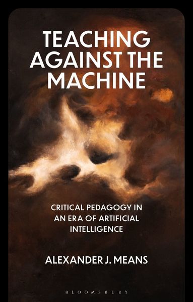 Alexander J. Means, Kenneth J. Saltman - Teaching Against the Machine, Häftad