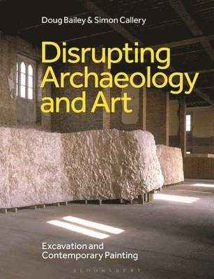 bokomslag Disrupting Archaeology and Art: Excavation and Contemporary Painting