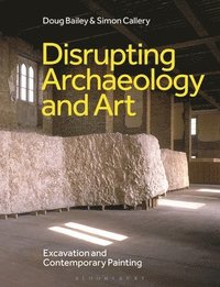 bokomslag Disrupting Archaeology and Art: Excavation and Contemporary Painting