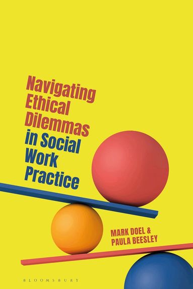 Mark Doel, Paula Beesley - Navigating Ethical Dilemmas in Social Work Practice, Inbunden