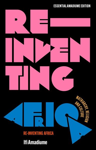 Ifi Amadiume, Ifi Amadiume - Re-Inventing Africa, Häftad