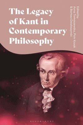 bokomslag The Legacy of Kant in Contemporary Philosophy