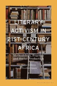 bokomslag Literary Activism in 21st-Century Africa: Methodology, Practice and Social Production