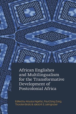 bokomslag African Englishes and Multilingualism for the Transformative Development of Postcolonial Africa