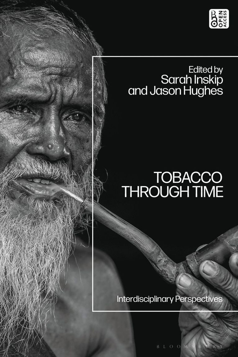 Sarah Inskip, Jason Hughes, UK) Hughes, Jason (Senior Lecturer, Grad Tutor, Deputy Head of Sch, University of Leicester - Tobacco Through Time, Inbunden