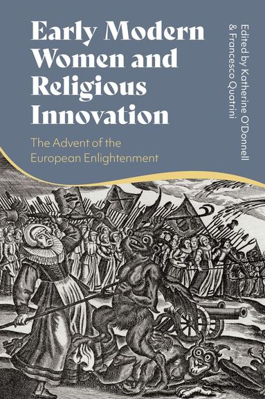 Katherine O’Donnell, Francesco Quatrini - Early Modern Women and Religious Innovation, Inbunden