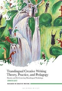 bokomslag Translingual Creative Writing Theory, Practice, and Pedagogy