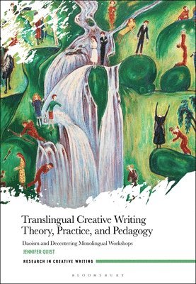 Translingual Creative Writing Theory, Practice, and Pedagogy: Daoism and Decentering Monolingual Workshops