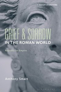 bokomslag Grief and Sorrow in the Roman World: Republic to Empire