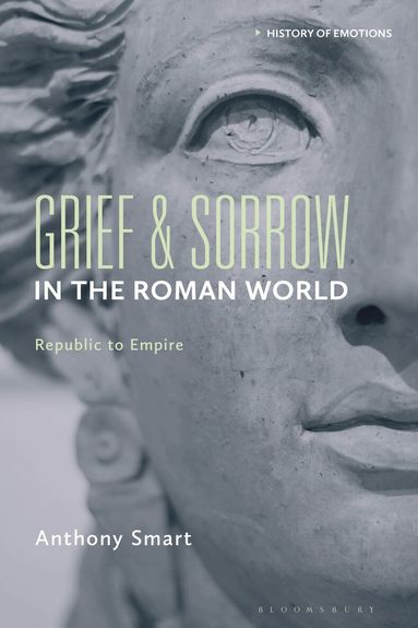 Anthony Smart, Peter N. Stearns, Peter N Stearns, Susan J Matt - Grief and Sorrow in the Roman World, Häftad