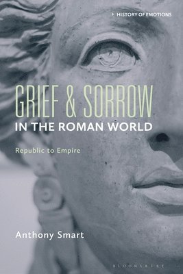 bokomslag Grief and Sorrow in the Roman World: Republic to Empire