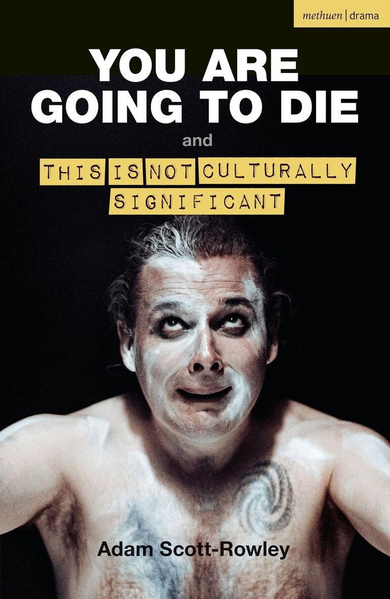Adam Scott-Rowley - YOU ARE GOING TO DIE and THIS IS NOT CULTURALLY SIGNIFICANT, Häftad