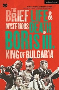 bokomslag The Brief Life & Mysterious Death of Boris III, King of Bulgaria