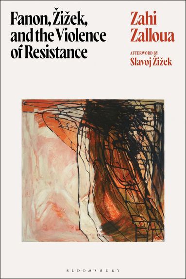 Zahi Zalloua - Fanon, Žižek, and the Violence of Resistance, Häftad